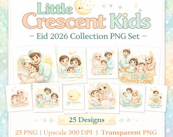 May include: A digital art set titled "Little Crescent Kids - Eid 2026 Collection PNG Set." The image features illustrations of families and children, with text that reads "25 Designs." Additional text includes "25 PNG | Upscale 300 DPI | Transparent PNG | Commercial USE | Instant Download."