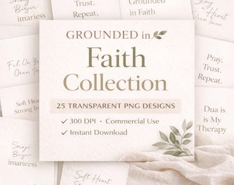 May include: A collection of digital designs with the text "Grounded in Faith Collection". The designs include phrases like "Pray, Trust, Repeat" and "Dua is My Therapy". The image also includes the text "25 Transparent PNG Designs".