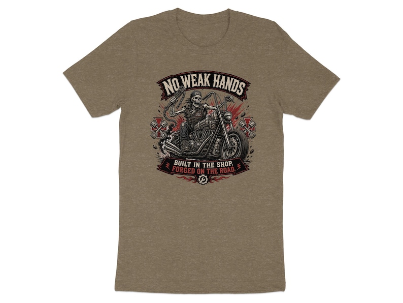 T-shirt graphic of a skeleton riding a motorcycle, text "NO WEAK HANDS BUILT IN THE SHOP FORGED ON THE ROAD".