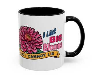 I Like Big Blooms Coffee Mug | Floral Dahlia Accent Mug, 11oz 15oz