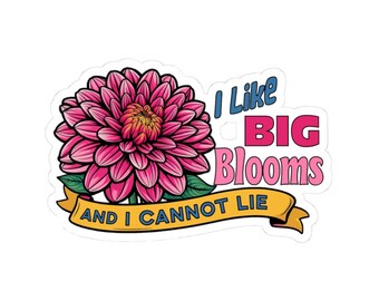 I Like Big Blooms and I Cannot Lie Kiss-Cut Sticker | Pink Flower Vinyl