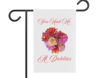 You Had Me at Dahlias Garden Banner