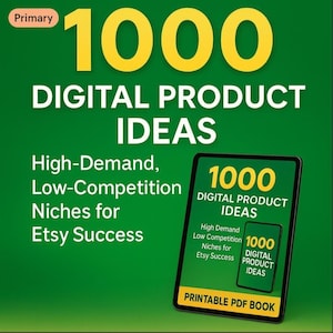 May include: A green background with the text "1000 DIGITAL PRODUCT IDEAS" in yellow and white. The text "High-Demand, Low-Competition Niches for Etsy Success" is also present. A tablet displays the same information, with "PRINTABLE PDF BOOK" at the bottom.