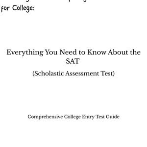 May include: A webpage screenshot with text: "For Every Student Preparing for College: Everything You Need to Know About the SAT (Scholastic Assessment Test) Comprehensive College Entry Test Guide."