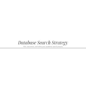 May include: A white document titled "Database Search Strategy" with the text "Plan, document, and refine your academic search process." The document is part of the "Academic Research Toolkit."