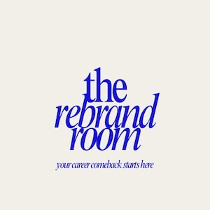 May include: Cream-colored graphic with the words "the rebrand room" in blue, stylized font. Below, in a smaller, darker blue font, it reads "your career comeback starts here."