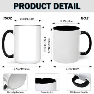 May include: White ceramic mugs with black handles and rims. The 15oz mug is 4.6 inches (11.7cm) tall and 4.9 inches (12.5cm) wide. The 11oz mug is 4.6 inches (11.7cm) tall and 4.7 inches (12cm) wide. Features include a non-slip bottom, smooth rim, and thickened handle. The text "PRODUCT DETAIL" is at the top.