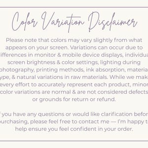 May include: A cream-colored card with the text "Color Variation Disclaimer" in a handwritten style. The text explains that colors may vary due to screen differences and other factors. It also states that minor color variations are normal.