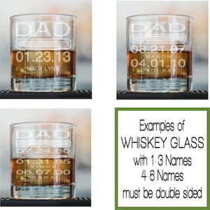 May include: Four examples of personalized whiskey glasses with the word "DAD" and dates engraved on them. The text "Examples of WHISKEY GLASS with 1-3 Names 4-6 Names must be double sided" is also visible in the image.