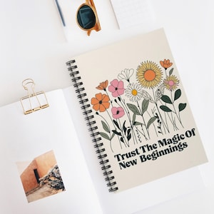 Floral Spiral Notebook - Trust the Magic of New Beginnings, Inspirational Journal, Gift for Students, School Supplies, Self-Care Diary