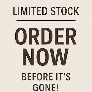 May include: A graphic sign with a light beige background and dark brown text. The text reads LIMITED STOCK, followed by a horizontal line, then ORDER NOW, and finally BEFORE IT'S GONE! in a bold, sans-serif font centered on the image.