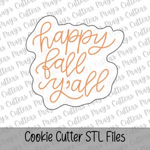 May include: An orange cookie cutter with a wavy outline featuring the cursive text happy fall y'all. The design is centered on a white background with a repeating watermark pattern and a gray bar at the bottom labeled Cookie Cutter STL Files.