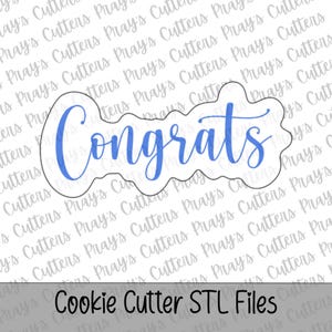 May include: A blue "Congrats" cookie cutter in a cursive font. The cutter is outlined in black and has a wavy border. The words "Cookie Cutter STL Files" are at the bottom of the image.