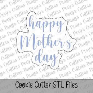 May include: A cookie cutter in the shape of a cloud with the words "happy Mother's day" in light blue script. The words are centered within the cloud shape. The text "Cookie Cutter STL Files" is at the bottom.
