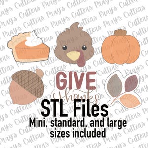 May include: Thanksgiving-themed STL files featuring a pumpkin pie, turkey, pumpkin, acorn, and leaves. The text "GIVE Thanks" and "STL Files" are included, with mini, standard, and large sizes available.
