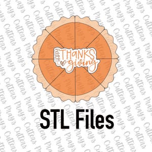 May include: A pie-shaped design with the words "Happy Thanksgiving" in a decorative font. The design is orange and brown, with the text "STL Files" in bold black letters at the bottom.