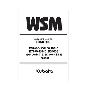 May include: A white workshop manual cover with the bold black letters "WSM" at the top. Below, the text reads "WORKSHOP MANUAL TRACTOR". The manual lists tractor models B5100D, B6100HST-D, B7100HST-D, B5100E, B6100HST-E, and B7100HST-E. The Kubota logo is at the bottom.