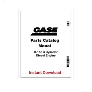 May include: A white parts catalog cover with the black text "CASE" above "Parts Catalog Manual". Below is "D-155 3 Cylinder Diesel Engine" and "Instant Download" in red.