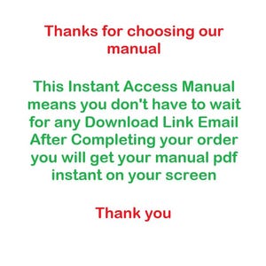 Pu&ograve; includere: Sfondo bianco con testo rosso e verde. Il testo recita: "Grazie per aver scelto il nostro manuale" e "Questo manuale ad accesso immediato significa che non devi aspettare alcun link per il download via e-mail. Dopo aver completato l'ordine, riceverai il tuo manuale pdf istantaneamente sullo schermo. Grazie."