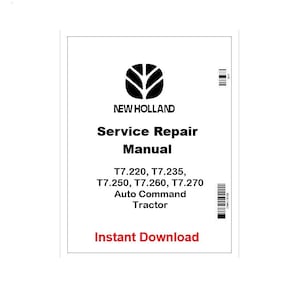 Könnte beinhalten: Ein weißes Handbuchcover mit dem New Holland-Logo und Text. Der Text lautet "Service Repair Manual" und listet die Traktormodelle T7.220, T7.235, T7.250, T7.260 und T7.270 auf. Die Worte "Instant Download" sind rot.