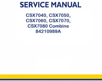 New Holland CSX7040, CSX7050, CSX7060, CSX7070, CSX7080 Repair Manual