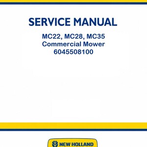 May include: A white service manual cover with yellow and blue horizontal stripes at the top and bottom. The text reads SERVICE MANUAL, MC22, MC28, MC35 Commercial Mower, 6045508100, and features the New Holland Agriculture logo at the bottom.