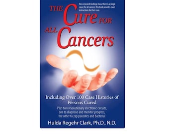 The Cure for All Cancers With 100 Case Histories (PDF Version)