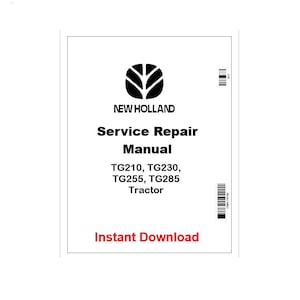 Puede incluir: Un documento rectangular blanco con el logotipo de New Holland y texto. El texto dice "Service Repair Manual" y enumera los modelos de tractores TG210, TG230, TG255 y TG285. Las palabras "Instant Download" son de color rojo.