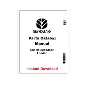 Peut inclure: Un document blanc avec le logo New Holland et du texte. Le texte indique "Parts Catalog Manual" et "LS170 Skid Steer Loader". En dessous, on peut lire "Instant Download" en rouge.