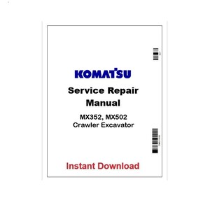 Op de afbeelding: Een witte handleidingomslag met het blauwe "KOMATSU"-logo en de tekst "Service Repair Manual". Daaronder staat de tekst "MX352, MX502 Crawler Excavator". De woorden "Instant Download" zijn rood.