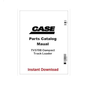 May include: A white document with the CASE logo in black. The text reads "Parts Catalog Manual" and "TV370B Compact Track Loader." Below, in red, is the text "Instant Download."