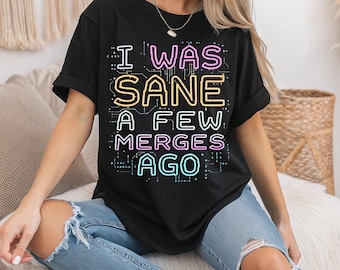 Grappige programmeur PNG: coderingshumor - I Was Sane A Few Merges Ago (digitale download)