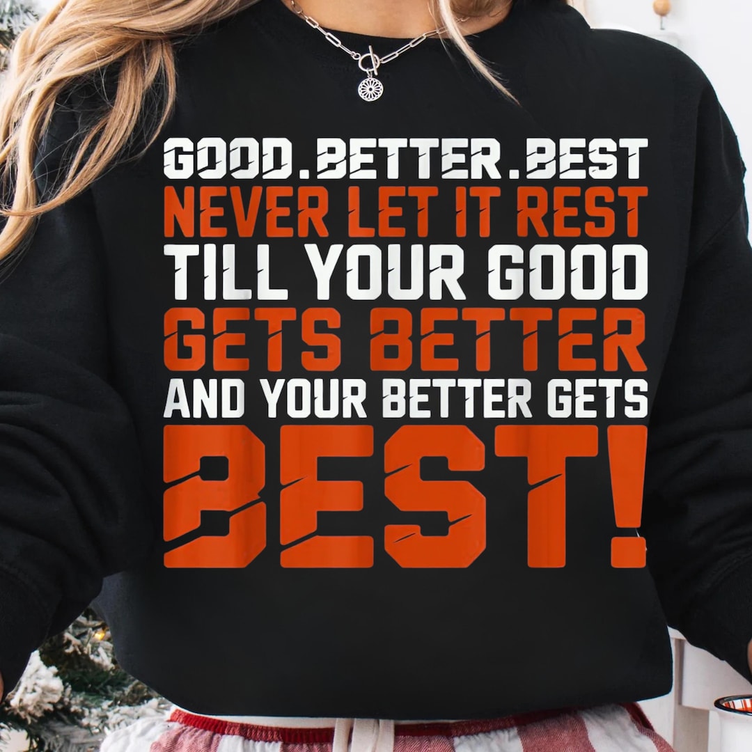 Good Better Best PNG | Motivational Quote PNG | Inspirational Gym Shirt ...