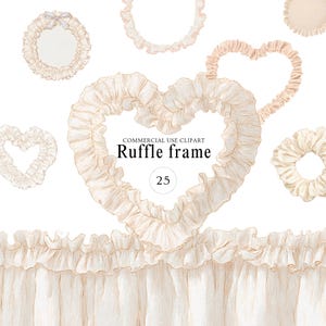 May include: Watercolor illustration of various ruffle frames in cream and beige. The image includes heart-shaped, circular, and rectangular frames, along with a ruffle border. Text reads "Ruffle frame" and "25".
