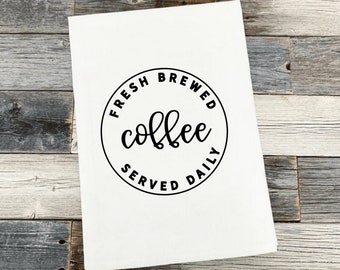 Fresh Brewed Coffee Served Daily Farmhouse Kitchen Tea Towel | Coffee Lover | Breakfast Nook | Sunday Morning | Cafe Bistro | Gifts under 20