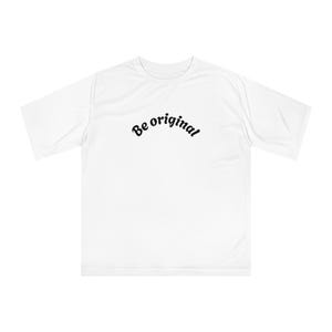 Unisex Be Original Performance T-Shirt, Casual Sports Tee, Gift for Him/Her, Motivational Apparel, Daily Wear, Gym Shirt