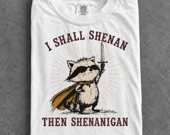 Camiseta divertida de mapache, Camiseta "I Shall Shenan Then Shenanigan", Camiseta con gráfico de animales del caos adorable, Camiseta de mapache de fantasía