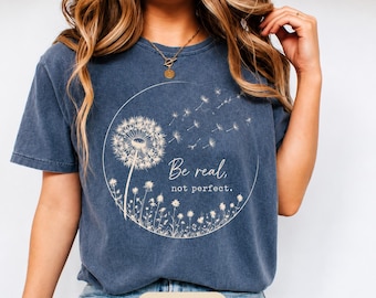 Inspirational Dandelion Shirt, Self Acceptance Graphic Tee, Mental Wellness Gift