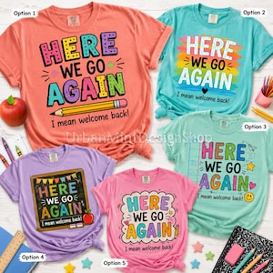 Here We Go Again Teacher Shirt, Colorful Classroom Back To School Tee