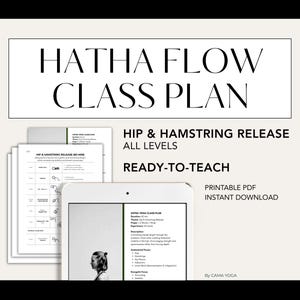 May include: A digital Hatha Flow Class Plan with the text "Hatha Flow Class Plan" in a bold, elegant font. The plan focuses on hip and hamstring release for all levels. It is a ready-to-teach, printable PDF available for instant download.