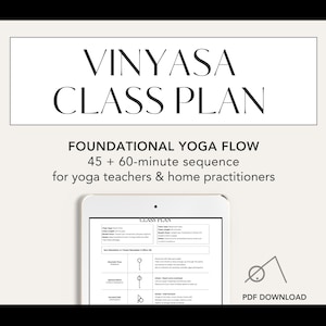 May include: A digital Vinyasa Class Plan document displayed on a tablet screen. The text reads VINYASA CLASS PLAN, FOUNDATIONAL YOGA FLOW, 45 + 60-minute sequence for yoga teachers & home practitioners, and PDF DOWNLOAD with a yoga pose icon.