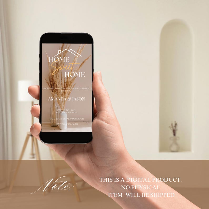 May include: A smartphone displays a digital invitation with the text "Home Sweet Home." The design features a minimalist house outline, dried flowers in a vase, and the names "Amanda & Jason." The invitation is a digital product; no physical item will be shipped.