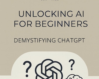 Unlocking AI for Beginners:  Demystifying ChatGPT