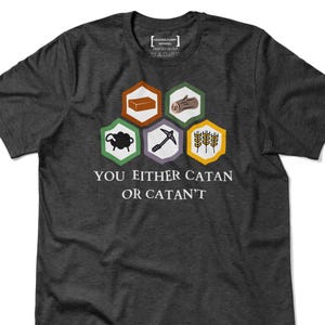 You Either Catan or Catan&#39;t Shirt, Vintage Settlers of Catan Tee, Funny Board Game T-Shirt, Perfect Gift for Tabletop Gamer Fans