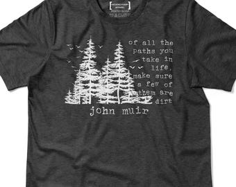 Of All The Paths You Take Shirt, John Muir Quote T-Shirt, Inspirational Tee for Hiking Backpacking Camping, Outdoorsy Forest Lover Gift