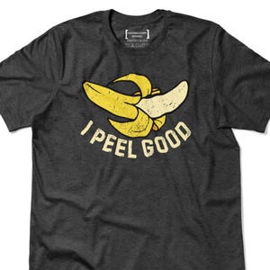 I Peel Good Banana Shirt, Bananas Pun T-Shirt, Fruit Pun Tee, Gift for Banana Lovers, Gift for Food Lovers, Trendy Shirts Women