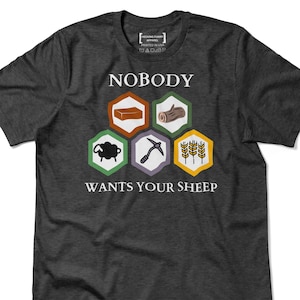 Nobody Wants Your Sheep Shirt, Settlers of Catan T-Shirt, Funny Board Game Tee, Gift for Tabletop Game Lovers, Casual Gamer Wear
