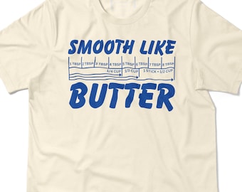 Smooth Like Butter Shirt, Funny Baking Shirt, Salted Butter T-Shirt, Bakers Gift, Butter Lover Tee, Stick of Butter Pun