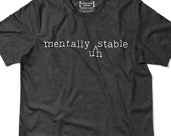 Mentally Unstable Shirt, Funny Mental Health T-Shirt, Trendy Sayings Tee, Mental Health Awareness Gift