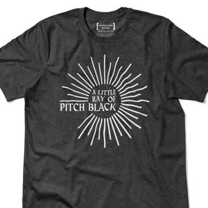 A Little Ray of Pitch Black Embroidered Comfort Colors® T-Shirt | Dark Humor Gift | Sad Girl Vibes | Funny Shirt for Friends | Gift For Her